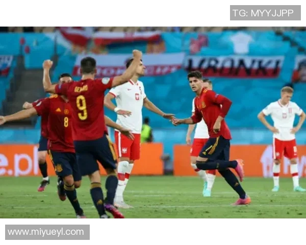 波兰与西班牙激战腾讯体育直播精彩瞬间回顾与分析